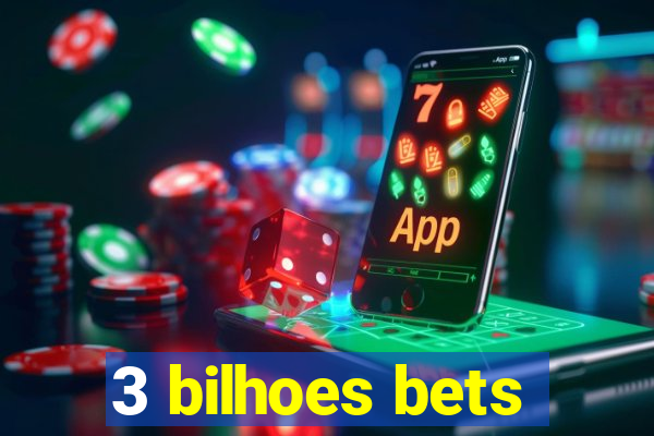 3 bilhoes bets